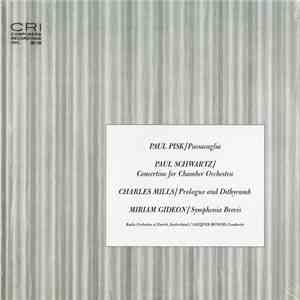 Paul Pisk / Paul Schwartz  / Charles Mills / Miriam Gideon - Passacaglia / Concertino For Chamber Orchestra / Prelude And Dithyramb / Symphonia Brevis mp3 album