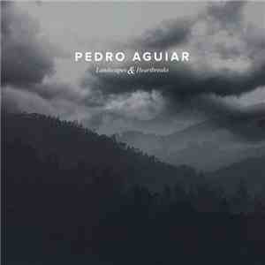 Pedro Aguiar - Landscapes & Heartbreaks mp3 album