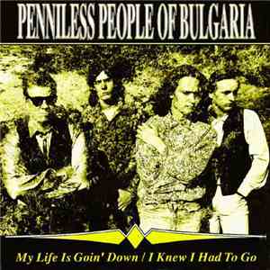 Penniless People Of Bulgaria - My Life Is Goin' Down mp3 album
