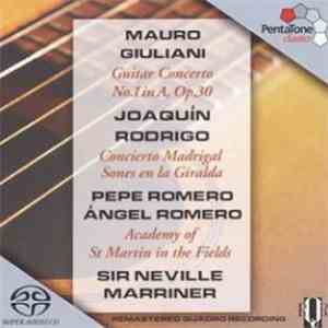 Pepe Romero, Angel Romero , Sir Neville Marriner - Mauro Giuliani - Guitar Concerto No. 1; Joaquin Rodrigo - Concierto Madrigal; Sones en la Giralda mp3 album