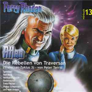 Peter Terrid - Perry Rhodan Hörbuch 13: Atlan - Die Rebellen Von Traversan mp3 album
