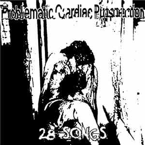 Problematic Cardiac Prospection - 28 Songs mp3 album