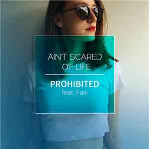 Prohibited  Feat. Fani  - Ain't Scared Of Life mp3 album