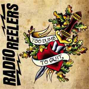 Radio Reelers - Too Dumb To Quit mp3 album