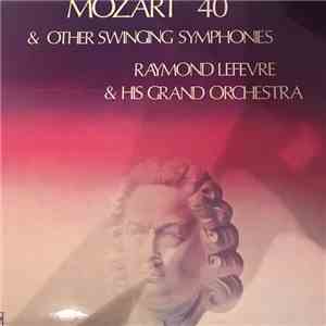 Raymond Lefèvre Et Son Grand Orchestre - Mozart 40 & Other Swinging Symphonies mp3 album