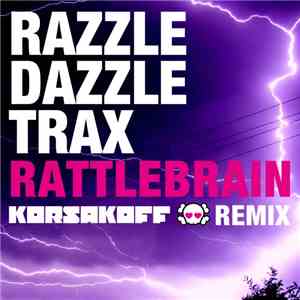 Razzle Dazzle Trax - Rattlebrain (Korsakoff Remix) mp3 album