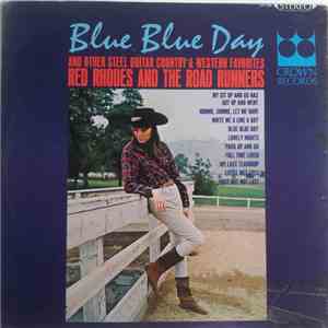 Red Rhodes And The Road Runners - Blue Blue Day And Other Steel Guitar Country & Western Favorites mp3 album