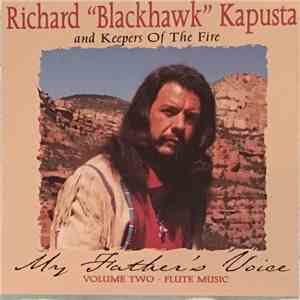 Richard "Blackhawk" Kapusta and Keepers Of The Fire  - My Father's Voice, Volume Two - Flute Music mp3 album