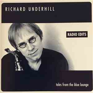 Richard Underhill - Tales From The Blue Lounge Radio Edits mp3 album