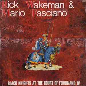 Rick Wakeman & Mario Fasciano - Black Knights At The Court Of Ferdinand IV mp3 album
