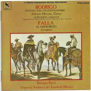 Rodrigo, Falla, Enrique Bátiz, Orchestra Sinfónica Del Estado De México - Enrique Batiz Conducts Music Of Spain, Volume Two: Rodrigo - Fantasia Para Un Gentilhombre, Concierto Andaluz; Falla - El Amor Brujo (Complete) mp3 album