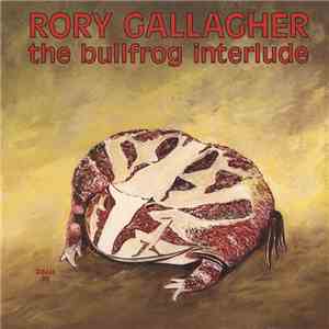 Rory Gallagher - The Bullfrog Interlude mp3 album