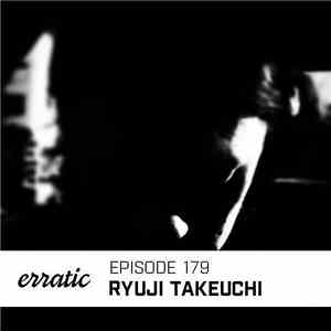 Ryuji Takeuchi - Erratic Podcast 179 mp3 album