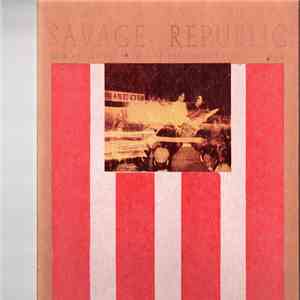 Savage Republic - Recordings From Live Performance, 1981 - 1983 mp3 album