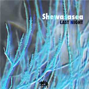 Shewasasea - Last Night mp3 album