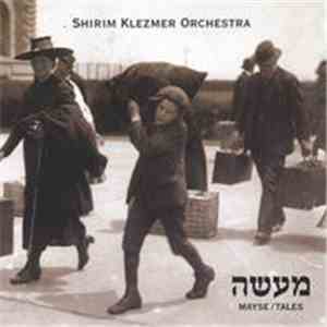 Shirim Klezmer Orchestra - Mayse/Tales mp3 album