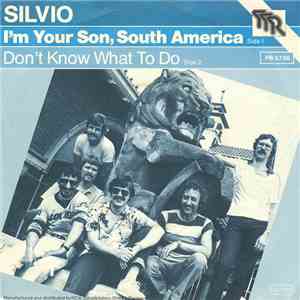 Silvio  - I'm Your Son, South America / Don't Know What To Do mp3 album
