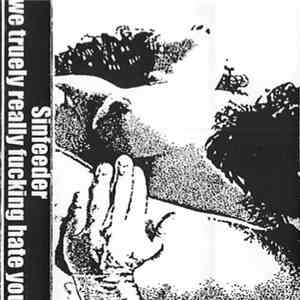 Sinfeeder - We Truely Really Fucking Hate You mp3 album