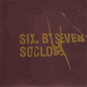 Six By Seven - So Close mp3 album