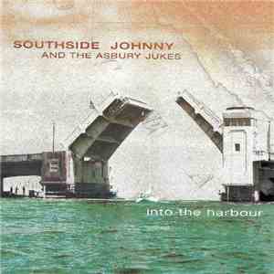 Southside Johnny And The Asbury Jukes - Into The Harbour mp3 album