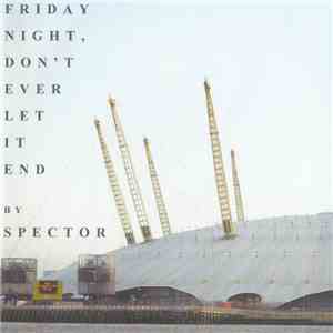 Spector  - Friday Night Don't Ever Let It End mp3 album