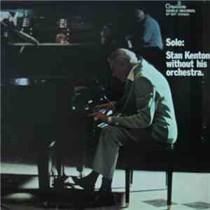 Stan Kenton - Solo: Stan Kenton Without His Orchestra mp3 album