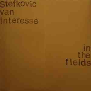 Stefkovic van Interesse - in the fields mp3 album