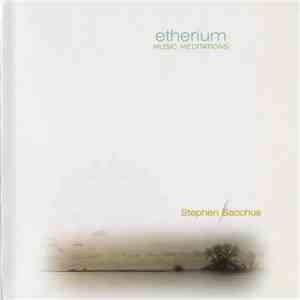 Stephen Bacchus - Etherium: Music Meditations mp3 album