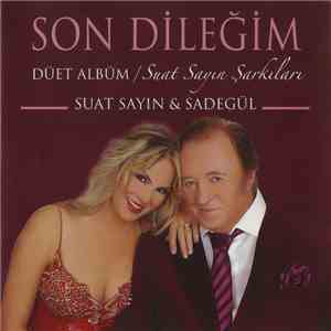 Suat Sayın & Sadegül - Son Dileğim (Düet Albüm / Suat Sayın Şarkıları) mp3 album