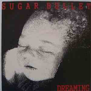 Sugar Bullet - Dreaming mp3 album
