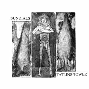 Sundials / Tatlin's Tower - Sundials / Tatlins Tower mp3 album