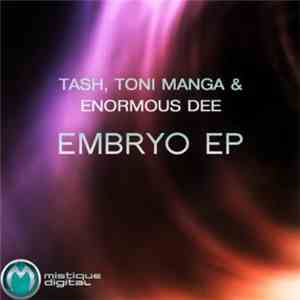 Tash , Toni Manga & Enormous Dee - Embryo EP mp3 album