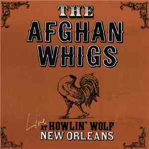 The Afghan Whigs - Live At Howlin' Wolf, New Orleans mp3 album