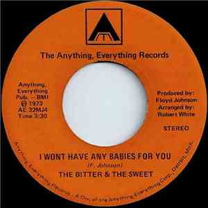 The Bitter & The Sweet - I Wont Have Any Babies For You mp3 album