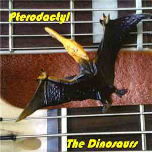 The Dinosaurs  - Pterdactyl mp3 album