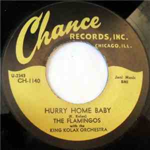 The Flamingos With The King Kolax Orchestra - Hurry Home Baby / That's My Desire mp3 album