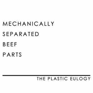 The Plastic Eulogy - Mechanically Separated Beef Parts mp3 album