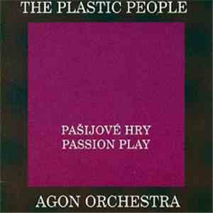 The Plastic People Of The Universe / Agon Orchestra - Pašijové Hry / Passion Play mp3 album