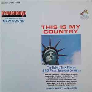 The Robert Shaw Chorale & RCA Victor Symphony Orchestra - This Is My Country mp3 album