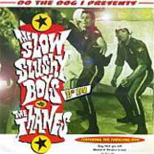 The Slow Slushy Boys / The Thanes - The Slow Slushy Boys Vs The Thanes mp3 album