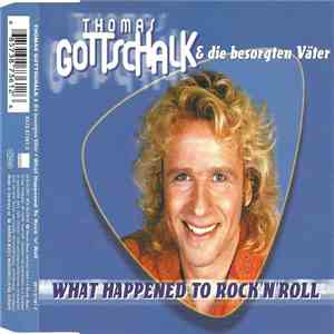 Thomas Gottschalk & die besorgten Väter - What Happened To Rock ’N’ Roll mp3 album