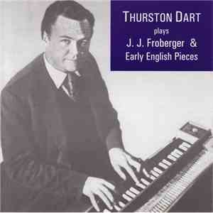 Thurston Dart - Plays J. J. Froberger and Early English Pieces mp3 album