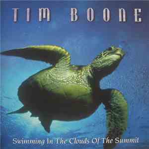 Tim Boone - Swimming In The Clouds Of The Summit mp3 album