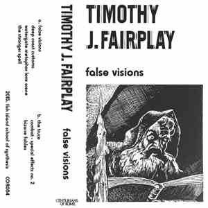 Timothy J. Fairplay - False Visions mp3 album