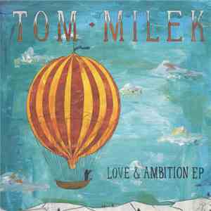 Tom Milek - Love & Ambition EP mp3 album
