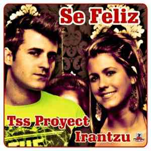 Tss Proyect Feat. Irantzu - Se Feliz mp3 album