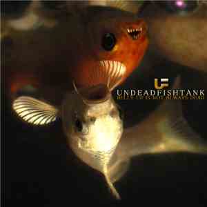 Undead Fishtank - Belly Up Is Not Always Dead mp3 album