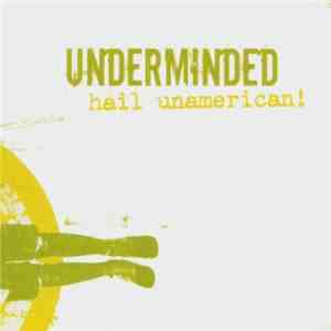 Underminded - Hail Unamerican! mp3 album