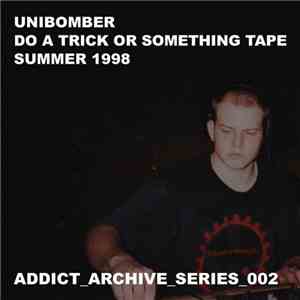 Unibomber - Do A Trick Or Something Tape mp3 album