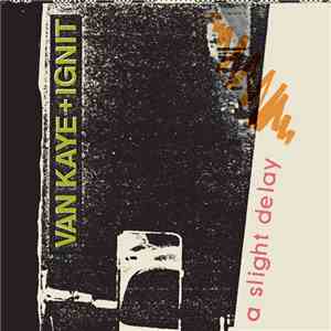 Van Kaye + Ignit - A Slight Delay mp3 album